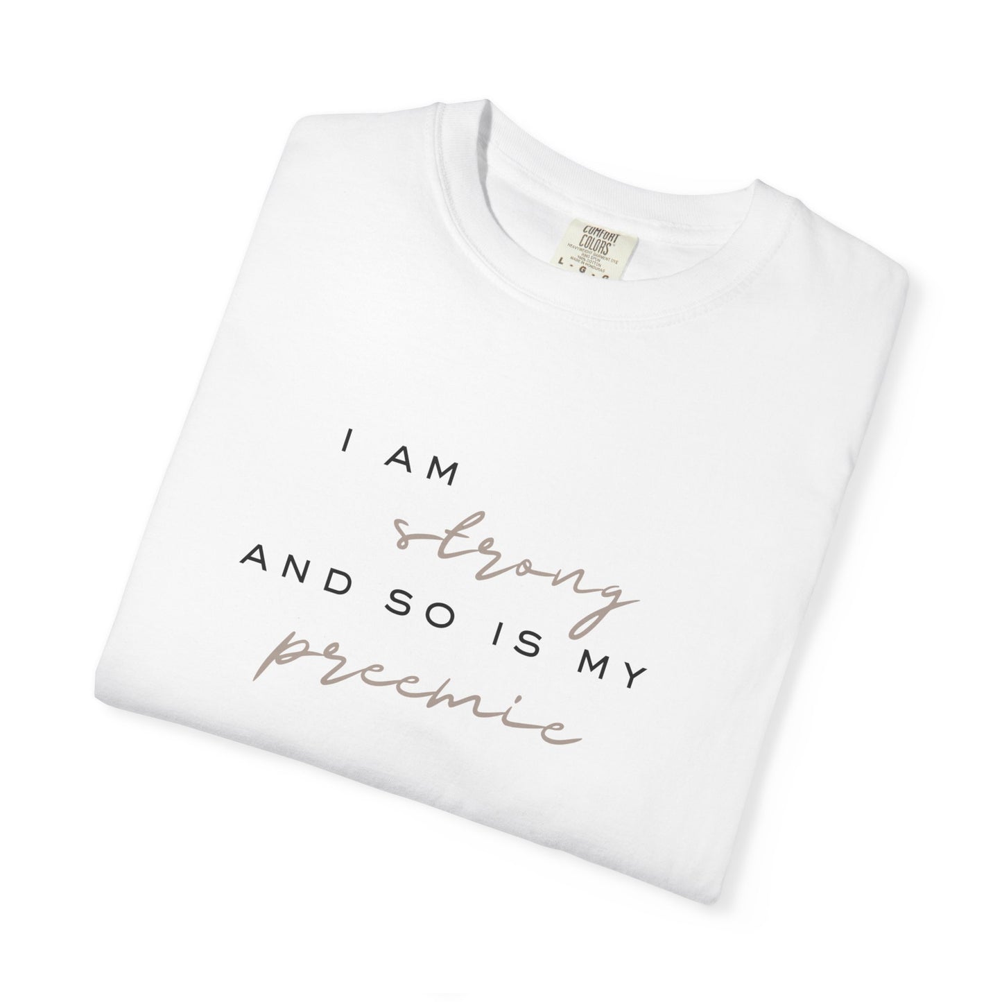 I Am Strong, So Is My Preemie T-Shirt