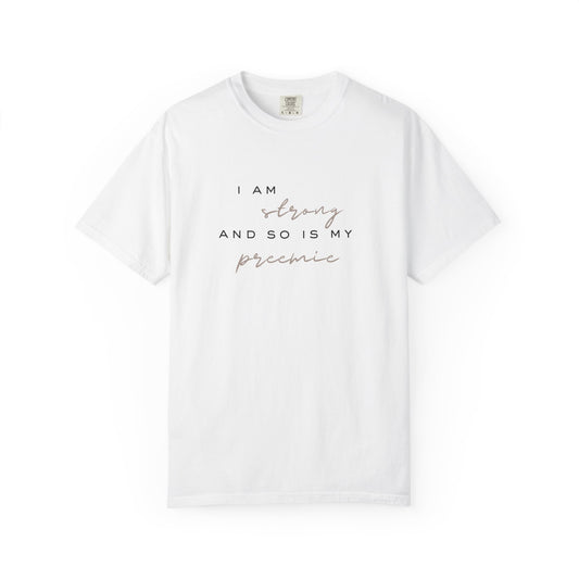 I Am Strong, So Is My Preemie T-Shirt