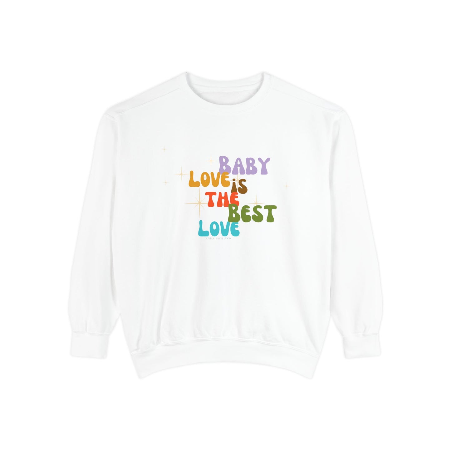 Baby Love is the Best Love Sweatshirt