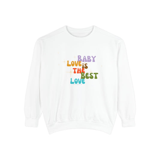 Baby Love is the Best Love Sweatshirt