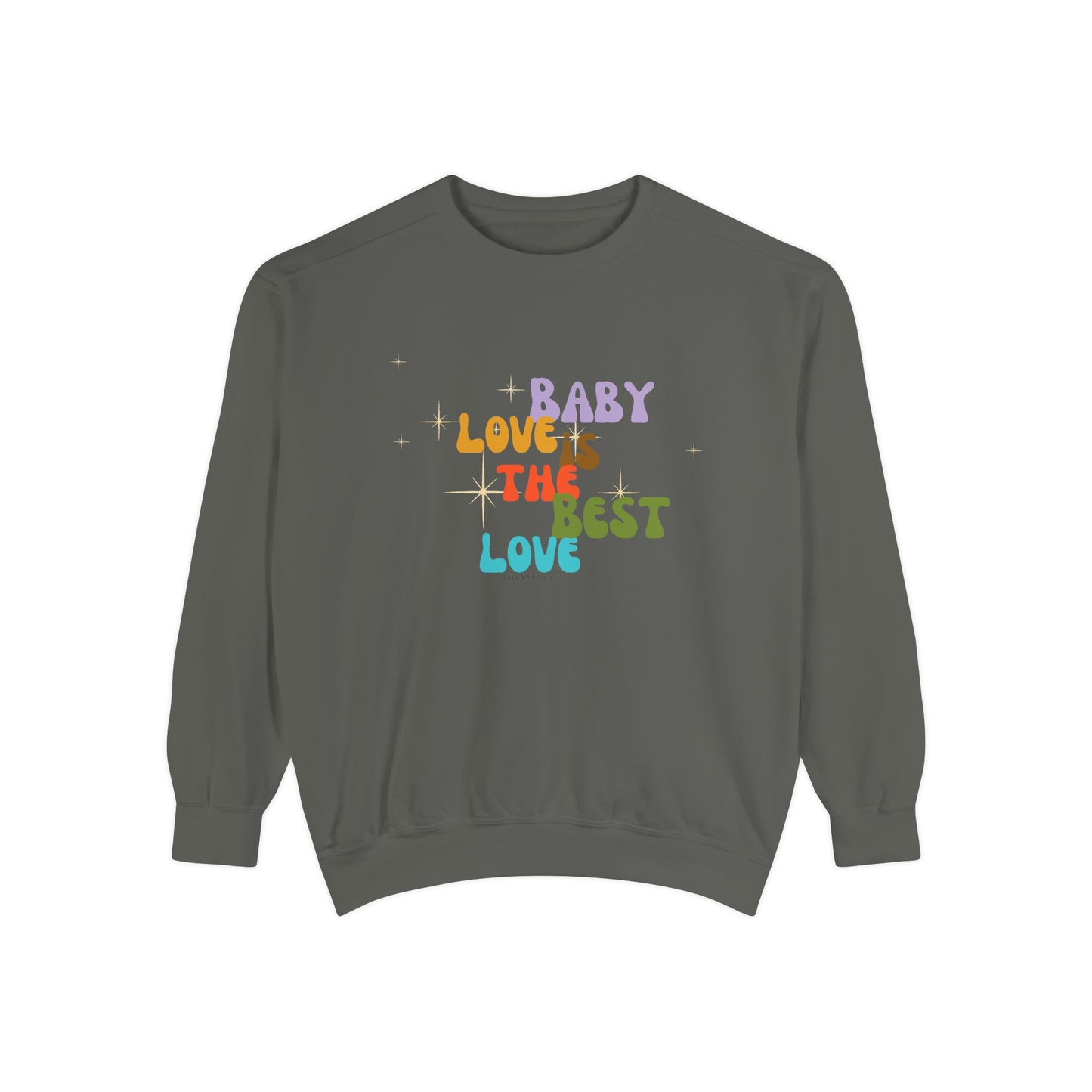 Baby Love is the Best Love Sweatshirt