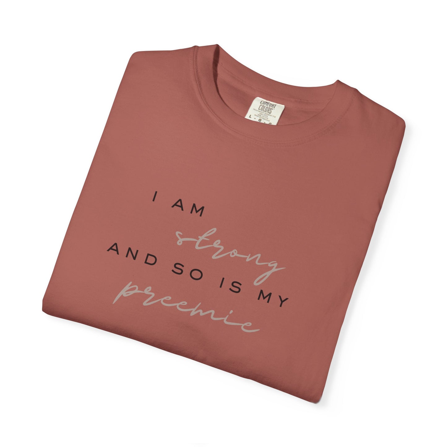I Am Strong, So Is My Preemie T-Shirt