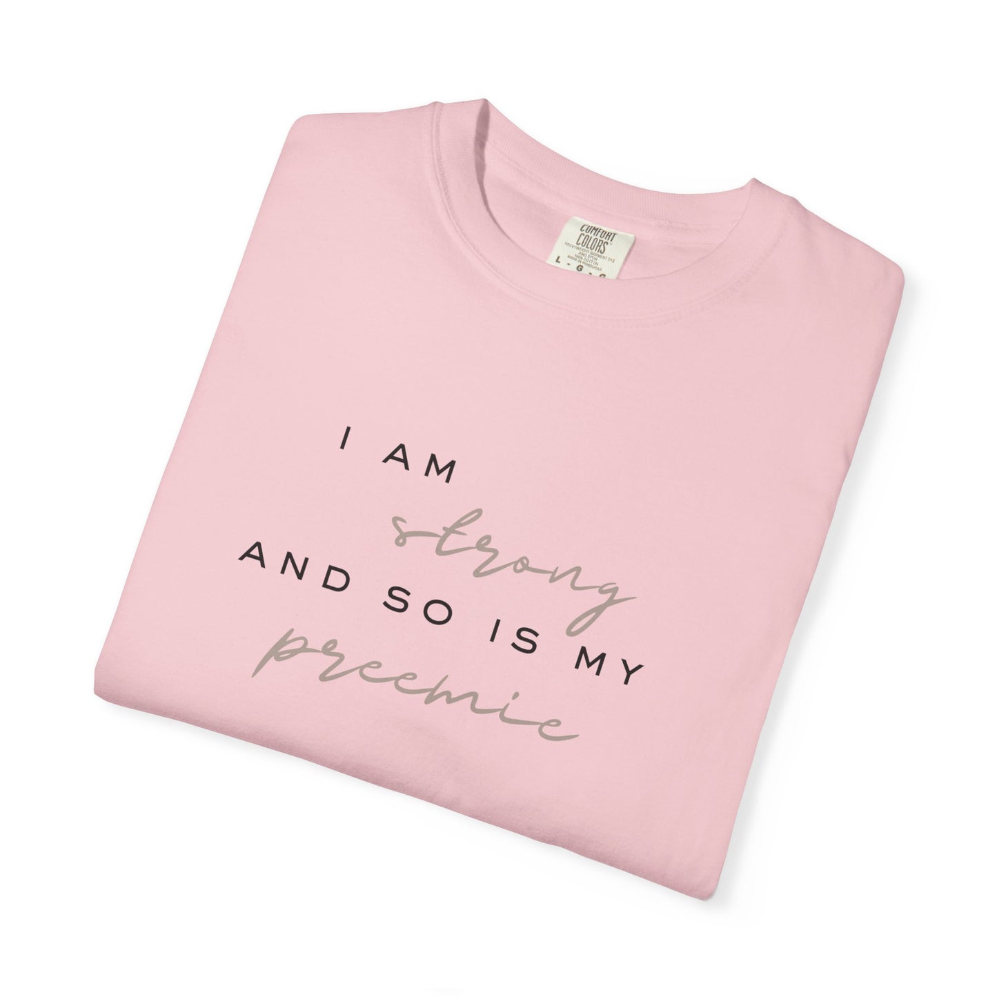 I Am Strong, So Is My Preemie T-Shirt